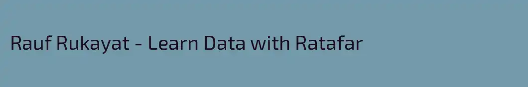 Rauf Rukayat - Learn Data with Ratafar